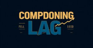 Why Compounding Feels Slow at First (And How to Survive the Lag Phase)
