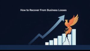 How to Recover From Business Losses — A Real Comeback Framework