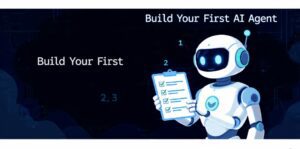 How to Build Your First AI Agent — Step by Step